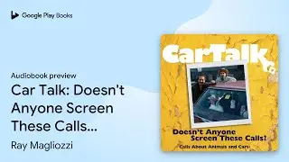 Car Talk: Doesn't Anyone Screen These Calls?:&hellip; by Ray Magliozzi &middot; Audiobook preview