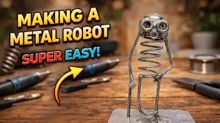 Making a Metal Robot &ndash; Super Easy!