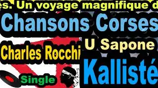 LES PLUS BELLES CHANSONS CORSES CHARLES ROCCHI - SINGLE  U SAPONE - CORSU KALLIST&Eacute; OLIVI