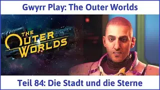 The Outer Worlds deutsch Teil 84 - Die Stadt und die Sterne Let's Play