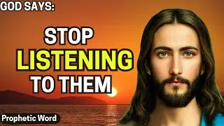 God's message today | STOP LISTENING TO THEM ✝ Prophetic word today | God's word today | Word of god