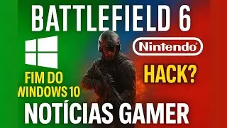 Battlefield 6 faz hist&oacute;ria, fim do Windows 10 e HACK na Nintendo? | GIRO SEMANAL DE NOT&Iacute;CIAS