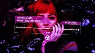 Trevor Daniel - Alone (Will Sass Trap Remix)
