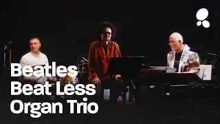 I Beatles con i Beat Less Organ Trio | EP.6 RISORGIVE SECRET SOUND