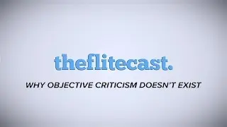 Why Objective Criticism Doesn't Exist