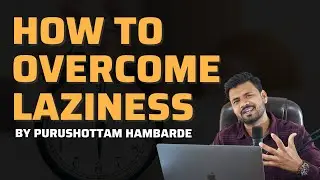 How To Overcome Laziness As A Digital Coach - By Purushottam Hambarde