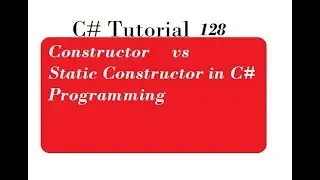 Constructor vs Static Constructor in C# Programming