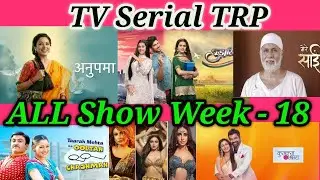 ALL TV Shows BARC TRP Week 18 - Sony TV, STAR Bharat ,STAR Plus, SAB TV, Colors TV, Zee TV, And TV