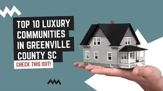 Top 10 Best Luxury Neighborhoods/Communities in Greenville County SC