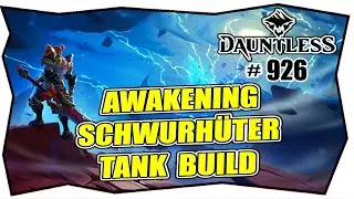 DAUNTLESS AWAKENING #926 SCHWURH&Uuml;TER TANK BUILD ★ LOHNT SICH DIE WAFFE ★ Waffe im Shop Token Tipps