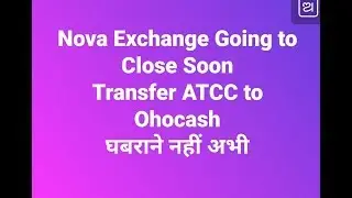 NOVA Exchange is going to Close Soon.Transfer your ATCC to Ohocash.
