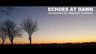 Echoes at dawn _ composed and played by Stephan Gysbers
