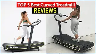 ✅ BEST 5 Curved Treadmill  Reviews | Top 5 Best Curved Treadmill  - Buying Guide