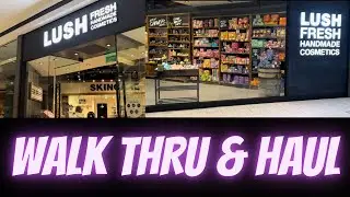 LUSH COSMETICS @LUSH WALK THRU & HAUL | 2023 | STAR STUNNING SELFCARE