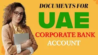 Documents For UAE Corporate Bank Account Opening !!!