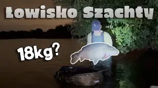 18KG+? 3 DOBY NA ŁOWISKU SZACHTY