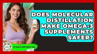 Does Molecular Distillation Make Omega-3 Supplements Safer? - The Health Supplement Hub