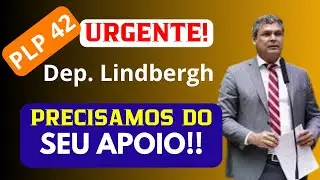 PLP 42 DE 2023 &Eacute; URGENTE!! Dep. Lindbergh de Farias, MILH&Otilde;ES DE TRABALHADORES CLAMAM POR JUSTI&Ccedil;A!