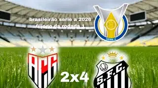 Atl&eacute;tico-go 2 x 4 Santos Brasileir&atilde;o Serie a 2026 6&deg;jogo da rodada 1 3 pontos pro santos!!! 