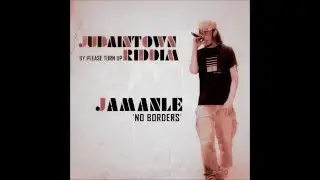 Jamanle - No borders (Judaintown Riddim)