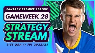 FPL GAMEWEEK 28 STRATEGY STREAM - Double Gameweek Planning! | Fantasy Premier League