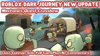 Roblox Dark Journey Update mechanics,Quest,Crossbow,Class Gunman Solo Full GamePlay(No Commentary)