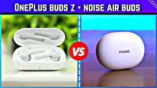 OnePlus Buds Z VS Noise Air Buds | Detailed Comparison | Best TWS Under 3000 [In Hindi]