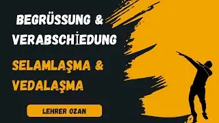 Ders 1 - Begrüßung und Verabschiedung auf Deutsch ( Almanca Selamlaşma ve Vedalaşma )