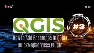 3. How to Add Basemaps in QGIS | QuickMapServices Plugin