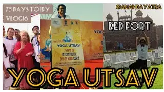YOGAUTSAV at Red Fort Delhi || 75Days to IDY || Organiser MDNIY ||Vlog17#ayushministry#IDY2022#ayush