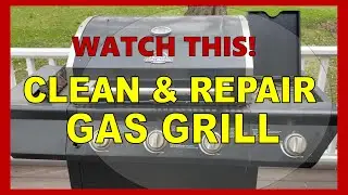 DIY- GAS GRILL REPAIR & CLEAN