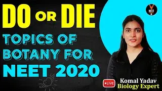 Do or Die Topics of Botany For NEET 2020 Preparation | NEET Biology | NEET 2020 Study Plan