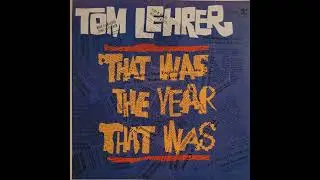 Tom Lehrer &ndash; That Was the Year That Was