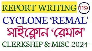 CYCLONE 'REMAL' REPORT WRITING/REPORT WRITING ON CYCLONE REMAL/WBCS,PSC,CLERKSHIP,MISC,A&A,JUDICIAL