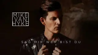 Mike van Hyke - Sag mir wer bist du (Offizielles Video)