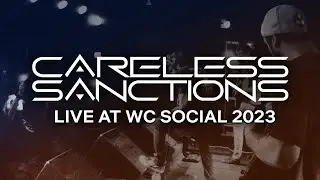 Careless Sanctions - LIVE at WC Social - 2023