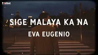 Eva Eugenio - Sige Malaya Ka na (Official Lyric Video)