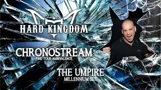 Hard Kingdom presents: Chronostream - The Umpire: Millennium set