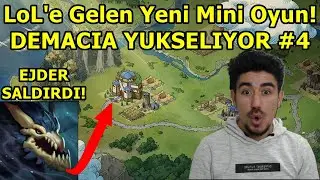 EJDERHALAR GELMEYE BAŞLADI! | Demacia Y&uuml;kseliyor 4. B&ouml;l&uuml;m (LoL'e Gelen Yeni Mini Oyun!)