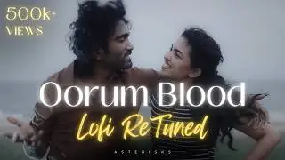 Oorum Blood &ndash; Reprise | Sai Abhyankkar | Tamil Lofi Flip | Asterisks Music