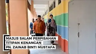 MAJLIS SALAM PERPISAHAN, TITIPAN KENANGAN PN. ZAINAB BINTI MUSTAFA 