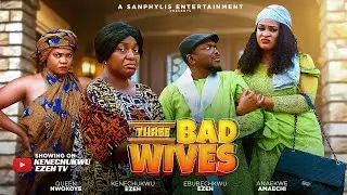 THREE BAD WIVES KENECHUKWU EZE QUEEN NWOKOYE 2025 - 2026 latest movie 2025 - 2026 african movie