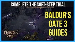 How to Complete the Soft-Step Trial in Baldur's Gate 3 - Easiest Way