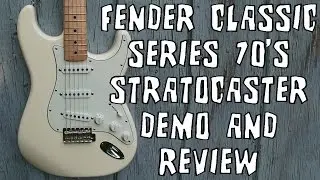 Fender Classic Series '70s Stratocaster Electric Guitar Demo & Review