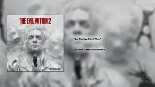 The Evil Within 2 OST - An End to All of This [Extended]