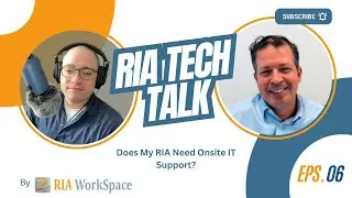 Does My RIA Need Onsite IT Support? RIA Tech Talk Episode 6