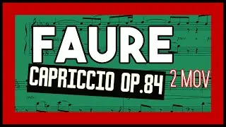 G. FAUR&Eacute; - Piec&egrave;s Brev&egrave;s Op. 84 2. Fantasy - VIDEOSCORE