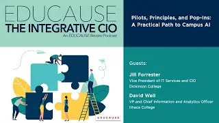 The Integrative CIO | Pilots, Principles, and Pop-Ins: A Practical Path to Campus AI