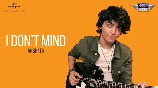 Akshath &ndash; I Don&rsquo;t Mind | Official Music Video