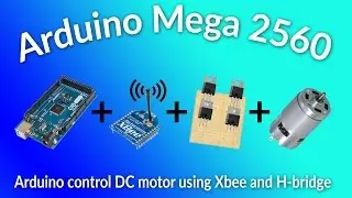 Arduino control DC motor from PC using Xbee and H-bridge